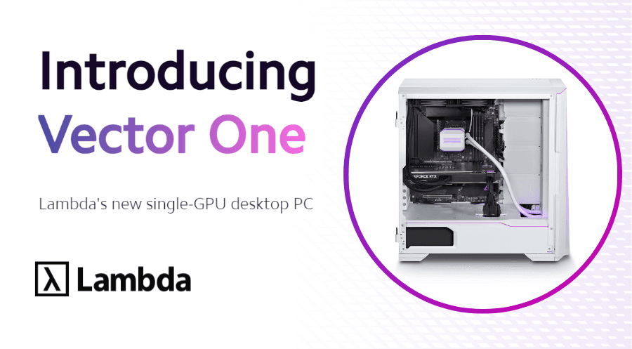 Lambda launches Vector One, a new single-GPU desktop PC