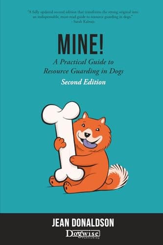 Mine! A Practical Guide to Resource Guarding in Dogs
