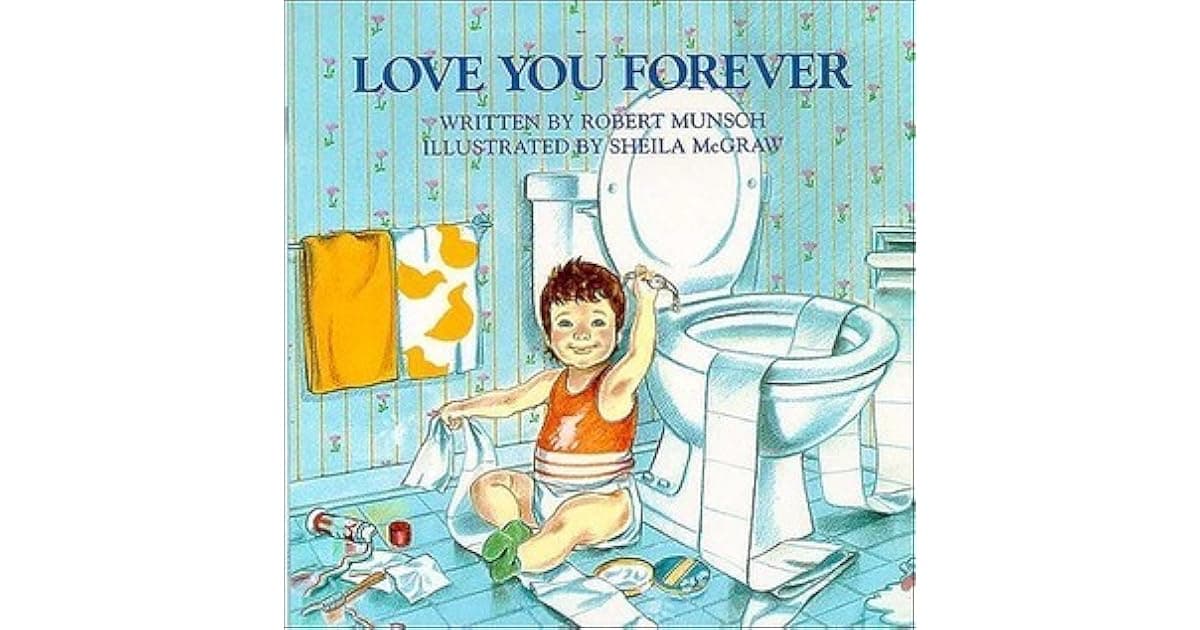 Love You Forever by Robert Munsch — Reviews, Discussion, Bookclubs, Lists