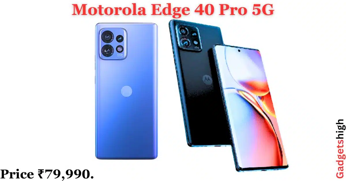 Motorola Edge 40 Pro 5G - Best Price & Specs in India 2024