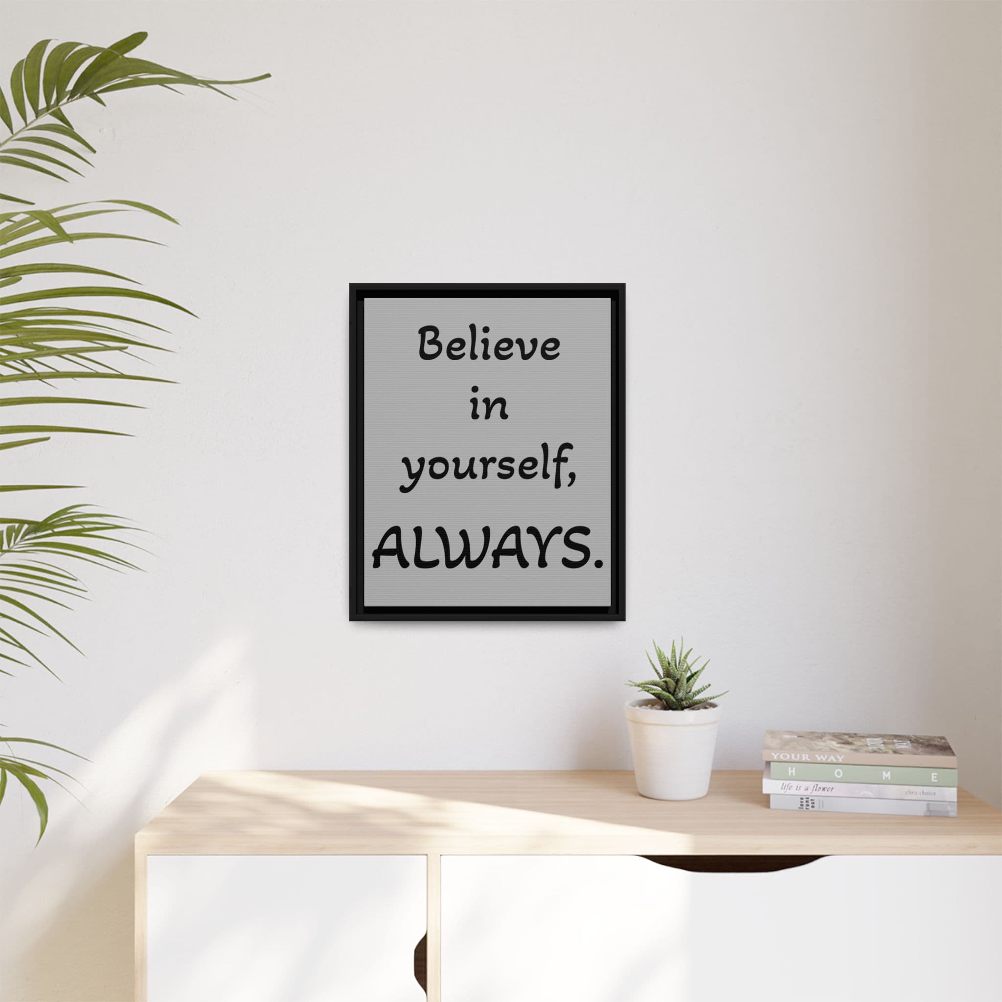 Inspirational Wall Art – ‘Believe in Yourself, ALWAYS’ | Ink Beyond Paper